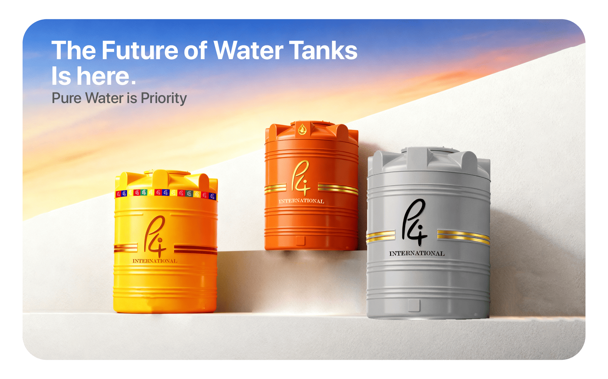 A promotional graphic featuring three P4 International water tanks—one yellow, one orange, and one grey—arranged on white steps against a sunset sky background. The text in the top-left corner reads, "The Future of Water Tanks Is here. Pure Water is Priority.